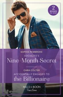 Socialite's Nine-Month Secret / Accidentally Engaged To The Billionaire : Socialite's Nine-Month Secret (Twin Sister Swap) / Accidentally Engaged to the Billionaire