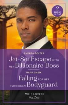 Jet-Set Escape With Her Billionaire Boss / Falling For Her Forbidden Bodyguard : Jet-Set Escape with Her Billionaire Boss / Falling for Her Forbidden Bodyguard