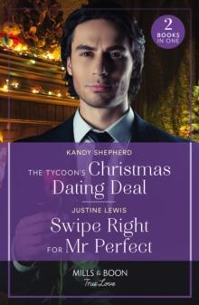 The Tycoon's Christmas Dating Deal / Swipe Right For Mr Perfect : The Tycoon's Christmas Dating Deal / Swipe Right for Mr Perfect