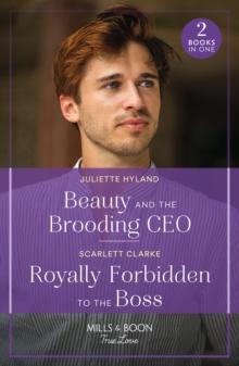 Beauty And The Brooding Ceo / Royally Forbidden To The Boss : Beauty and the Brooding CEO (If the Fairy Tale Fits) / Royally Forbidden to the Boss