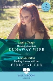 Winning Back His Runaway Wife / Finding Forever With The Firefighter : Winning Back His Runaway Wife / Finding Forever with the Firefighter