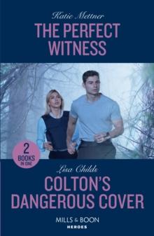 The Perfect Witness / Colton's Dangerous Cover : The Perfect Witness (Secure One) / Colton's Dangerous Cover (the Coltons of Owl Creek)