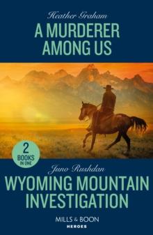 A Murderer Among Us / Wyoming Mountain Investigation : A Murderer Among Us / Wyoming Mountain Investigation (Cowboy State Lawmen: Duty and Honor)