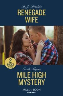 Renegade Wife / Mile High Mystery : Renegade Wife / Mile High Mystery (Eagle Mountain: Criminal History)