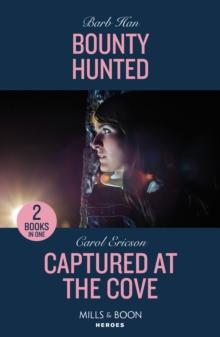 Bounty Hunted / Captured At The Cove : Bounty Hunted (Marshals of Mesa Point) / Captured at the Cove (A Discovery Bay Novel)