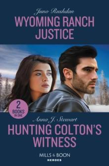 Wyoming Ranch Justice / Hunting Colton's Witness : Wyoming Ranch Justice (Cowboy State Lawmen) / Hunting Colton's Witness (the Coltons of Owl Creek)