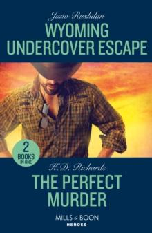 Wyoming Undercover Escape / The Perfect Murder : Wyoming Undercover Escape (Cowboy State Lawmen: Duty and Honor) / the Perfect Murder (West Investigations)