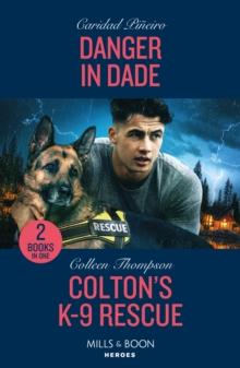 Danger In Dade / Colton's K-9 Rescue : Danger in Dade (South Beach Security: K-9 Division) / Colton's K-9 Rescue (the Coltons of Owl Creek)