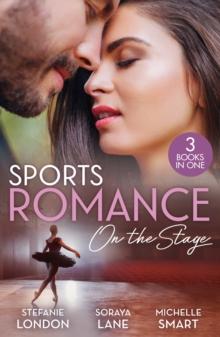 Sports Romance: On The Stage : Only the Brave Try Ballet / Married for Their Miracle Baby / Billionaire's Bride for Revenge