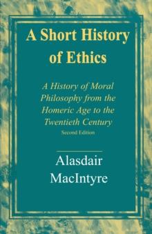 A Short History of Ethics : A History of Moral Philosophy from the Homeric Age to the Twentieth Century, Second Edition