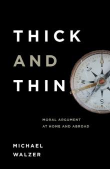 Thick and Thin : Moral Argument at Home and Abroad