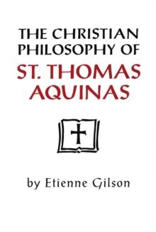 The Christian Philosophy of St. Thomas Aquinas