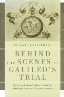 Behind the Scenes at Galileo's Trial : Including the First English Translation of Melchior Inchofer's Tractatus syllepticus