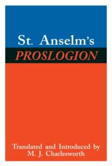 St. Anselm's Proslogion : With A Reply on Behalf of the Fool by Gaunilo and The Author's Reply to Gaunilo