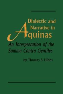 Dialectic and Narrative in Aquinas : An Interpretation of the 'Summa Contra Gentiles'