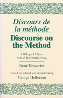 Discours de La Methode/Discourse on the Method : A Bilingual Edition with an Interpretive Essay