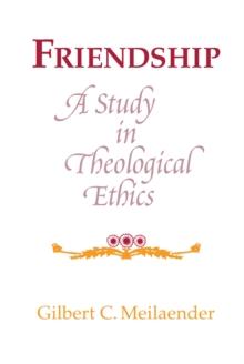 Friendship : A Study in Theological Ethics