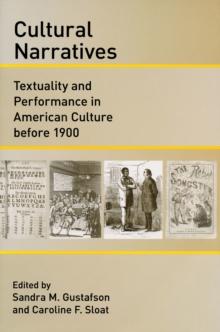 Cultural Narratives : Textuality and Performance in American Culture before 1900