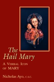 Hail Mary, The : A Verbal Icon of Mary