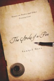 The Stroke of a Pen : Essays on Poetry and Other Provocations