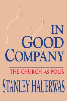 In Good Company : The Church as Polis