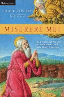 Miserere Mei : The Penitential Psalms in Late Medieval and Early Modern England