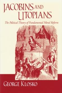 Jacobins and Utopians : The Political Theory of Fundamental Moral Reform