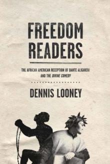 Freedom Readers : The African American Reception of Dante Alighieri and the Divine Comedy