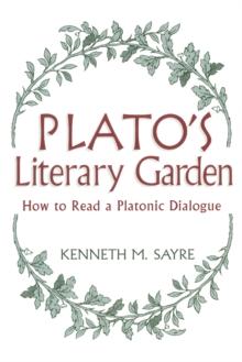 Plato's Literary Garden : How to Read a Platonic Dialogue