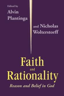 Faith and Rationality : Reason and Belief in God