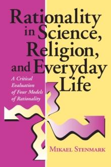 Rationality in Science, Religion, and Everyday Life : A Critical Evaluation of Four Models of Rationality