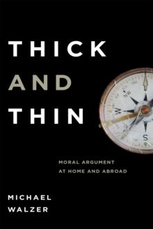 Thick and Thin : Moral Argument at Home and Abroad