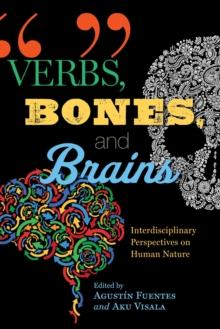 Verbs, Bones, and Brains : Interdisciplinary Perspectives on Human Nature