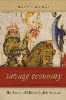 Savage Economy : The Returns of Middle English Romance