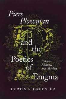 Piers Plowman and the Poetics of Enigma : Riddles, Rhetoric, and Theology