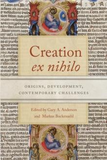 Creation ex nihilo : Origins, Development, Contemporary Challenges