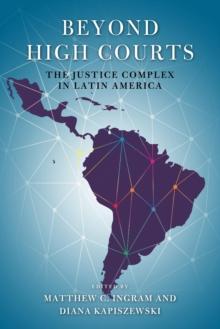 Beyond High Courts : The Justice Complex in Latin America