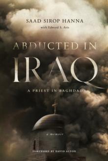 Abducted in Iraq : A Priest in Baghdad