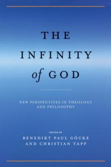 The Infinity of God : New Perspectives in Theology and Philosophy