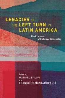 Legacies of the Left Turn in Latin America : The Promise of Inclusive Citizenship