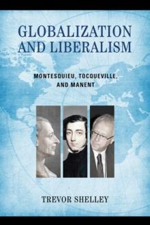 Globalization and Liberalism : Montesquieu, Tocqueville, and Manent