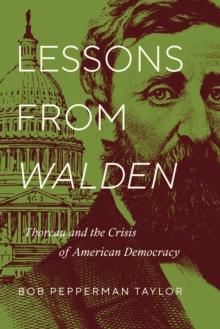 Lessons from <i>Walden</i> : Thoreau and the Crisis of American Democracy