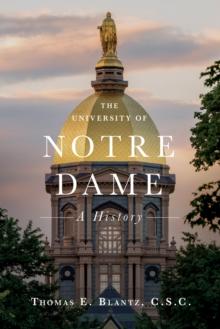 The University of Notre Dame : A History