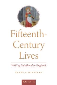 Fifteenth-Century Lives : Writing Sainthood in England