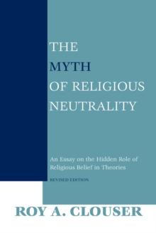 The Myth of Religious Neutrality, Revised Edition : An Essay on the Hidden Role of Religious Belief in Theories