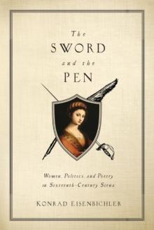 The Sword and the Pen : Women, Politics, and Poetry in Sixteenth-Century Siena