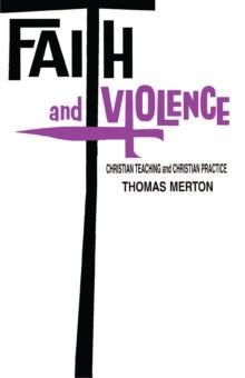 Faith and Violence : Christian Teaching and Christian Practice