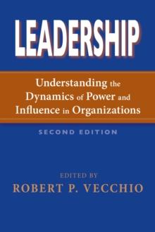 Leadership : Understanding the Dynamics of Power and Influence in Organizations, Second Edition