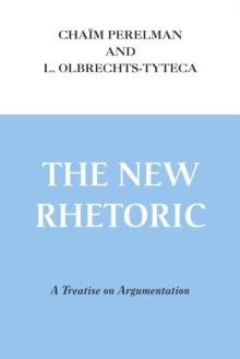 New Rhetoric, The : A Treatise on Argumentation