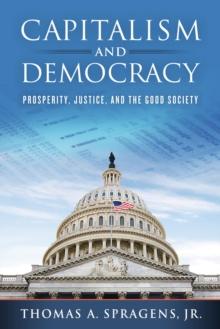 Capitalism and Democracy : Prosperity, Justice, and the Good Society